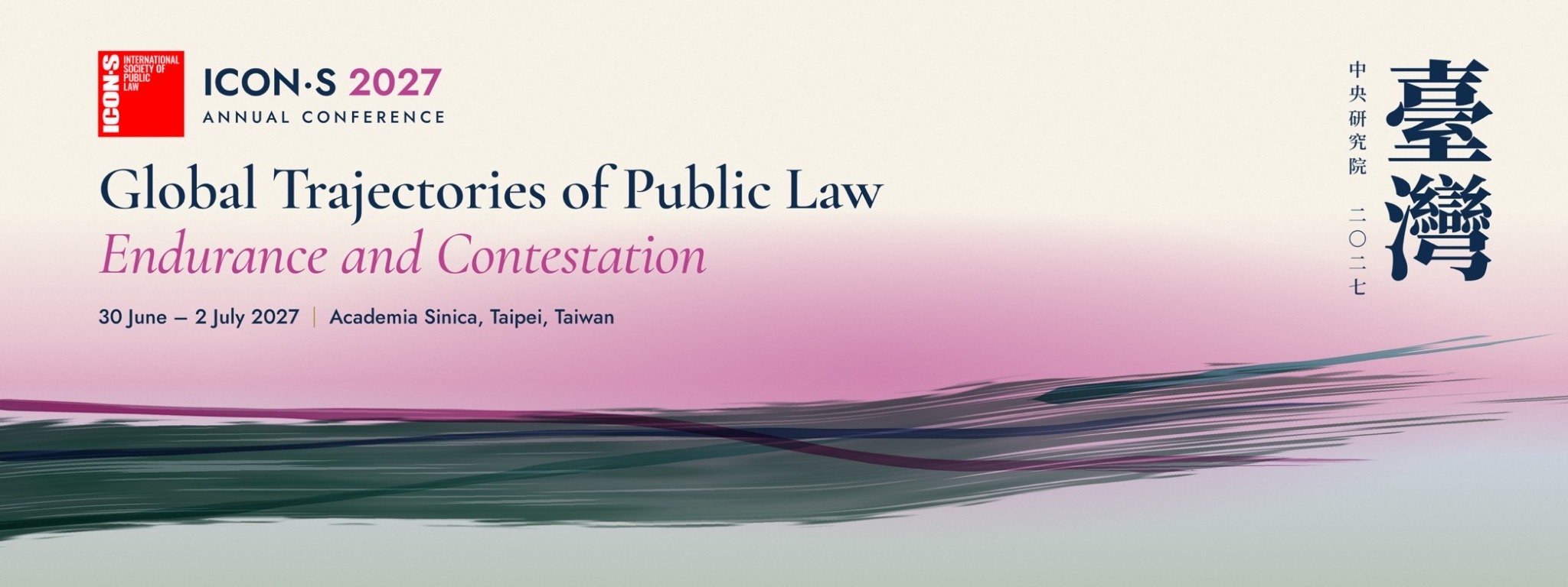 ICON-S 2027 Annual Conference: Global Trajectories of Public Law: Endurance and Contestation. 30 June–2 July 2027, Academia Sinica, Taipei, Taiwan.